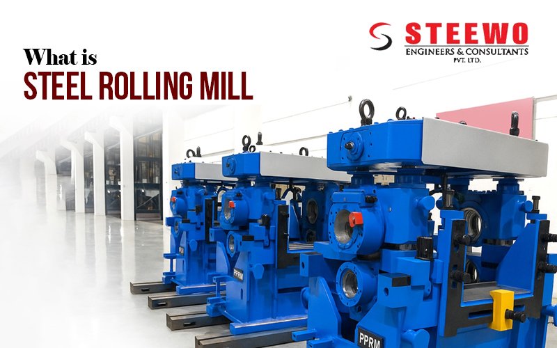 What is a Steel Rolling Mill and How Does it Work?